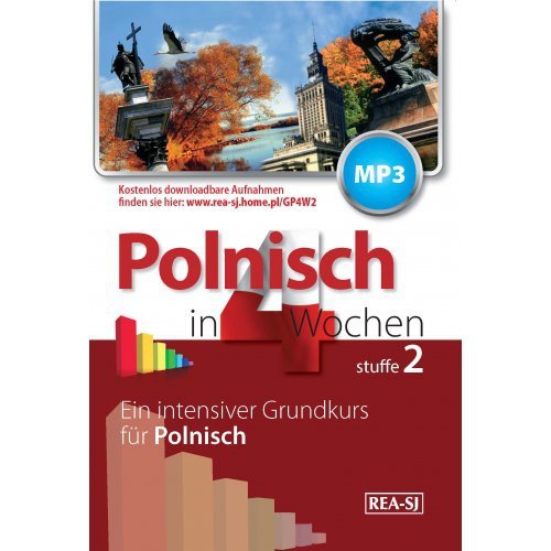 Polnisch in 4 Wochen. Stuffe 2. Ein intensiver Grundkurs fur Polnisch