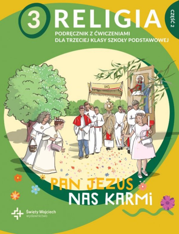Religia. Szkoła podstawowa klasa 3. Pan Jezus nas karmi. Podręcznik z ćwiczeniami. Część 2. Św. Wojc