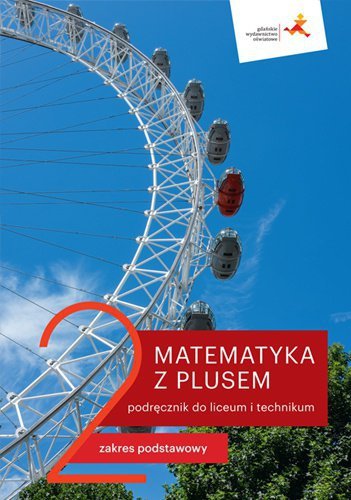 Matematyka z plusem 2. Liceum i technikum. Podręcznik. Zakres podstawowy