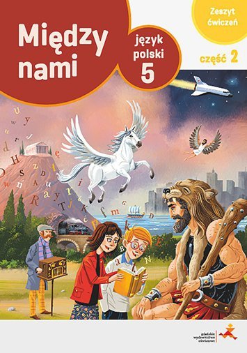 Między nami SP kl. 5 Zeszyt ćwiczeń. Część 2 (Wersja A) 2018