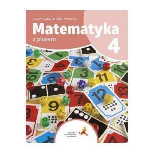 Matematyka z plusem. Szkoła podstawowa klasa 4. Zeszyt ćwiczeń podstawowych. Wydanie na rok szkolny