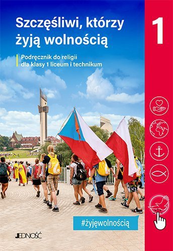 Religia. Szkoła ponadpodstawowa klasa 1 liceum i technikum. Szczęśliwi, którzy żyją wolnością. Podrę