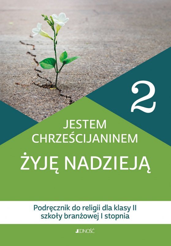 Religia. Szkoła branżowa. Klasa 2. Jestem chrześcijaninem. Żyję nadzieją. Podręcznik. Jedność 2021