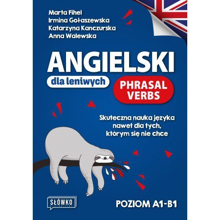 Angielski dla leniwych. Phrasal Verbs. Skuteczna nauka języka nawet dla tych, którym się nie chce
