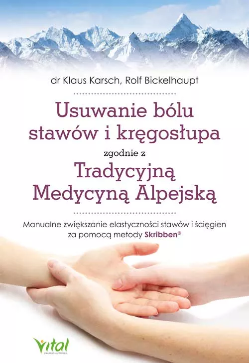 Usuwanie bólu stawów i kręgosłupa zgodnie z Tradycyjną Medycyną Alpejską