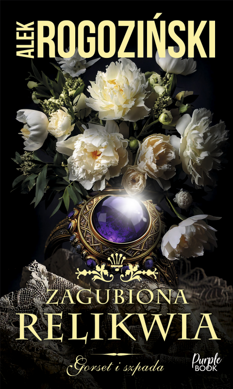 Zagubiona relikwia. Gorset i szpada. Tom 3
