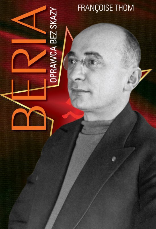 Beria. Oprawca bez skazy. Wydawnictwo Prószyński