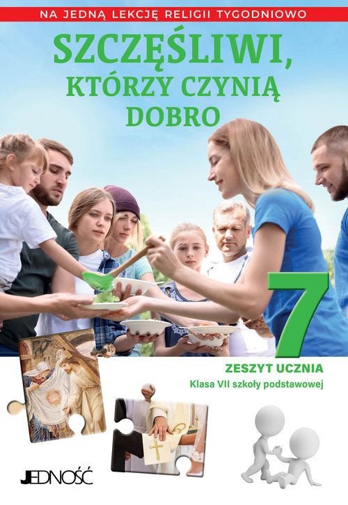 Religia. Szkoła podstawowa klasa 7. Szczęśliwi, którzy czynią dobro. Zeszyt ucznia na 1 lekcję tygod