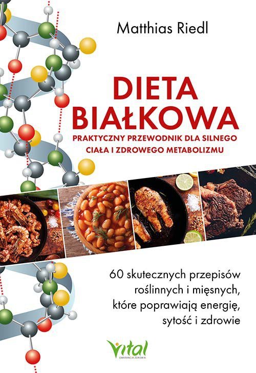 Dieta białkowa. Ppraktyczny przewodnik dla silnego ciała i zdrowego metabolizmu