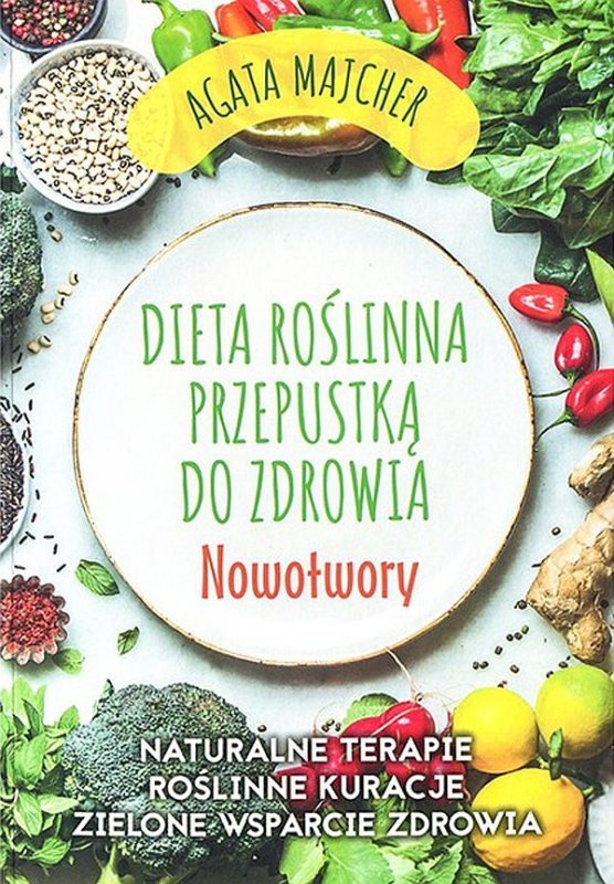 Nowotwory. Dieta roślinna przepustką do zdrowia