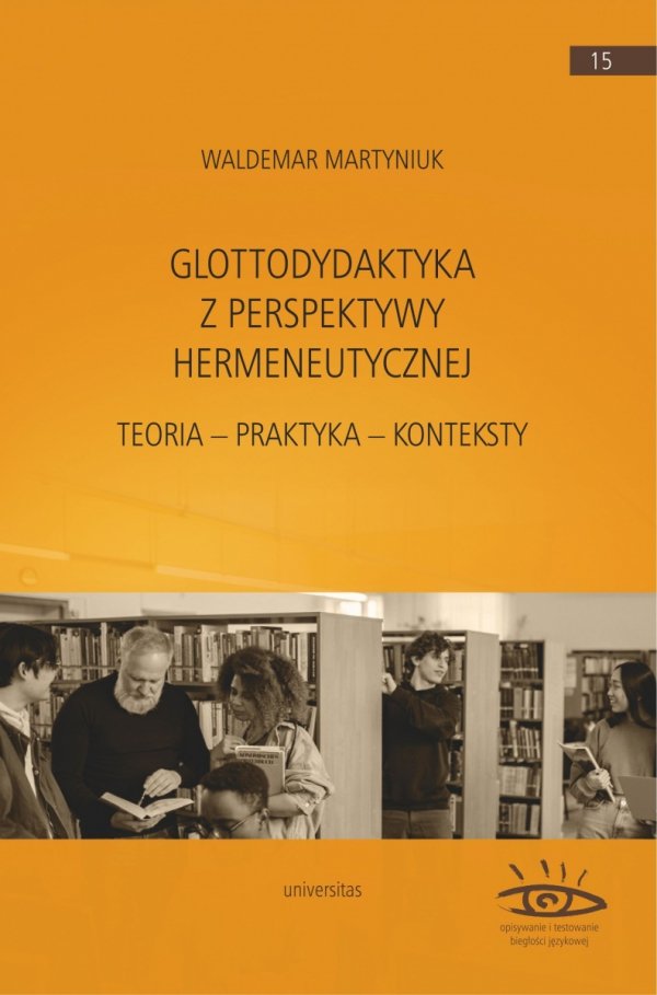 Glottodydaktyka z perspektywy hermeneutycznej. Teoria - praktyka - konteksty