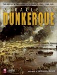 Miracle at Dunkerque: The British Withdrawal from France, May-June 1940