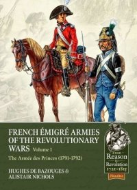 French Émigré Armies of the Revolutionary Wars Volume 1 