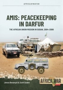AMIS: Peacekeeping in Darfur. The African Union Mission in Sudan, 2004–2006