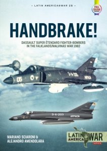 Handbrake!: Dassault Super Etendard Fighter-Bombers in the Falklands/Malvinas War