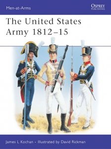 MEN-AT-ARMS 345 The United States Army 1812-15