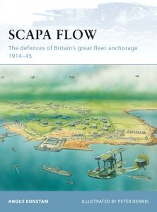 FORTRESS 085 Scapa Flow - The defences of Britain's great fleet anchorage 1914-45