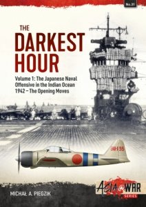 The Darkest Hour Vol. 1: The Japanese Naval Offensive in the Indian Ocean 1942 - The Opening Moves