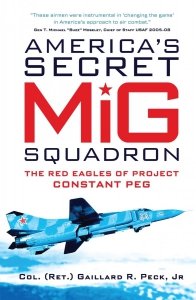America's Secret MiG Squadron The Red Eagles of Project CONSTANT PEG (General Military)