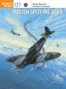 AIRCRAFT OF THE ACES 127 Polish Spitfire Aces 