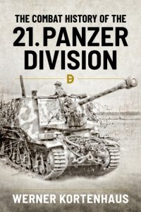 The Combat History of the 21. Panzer Division
