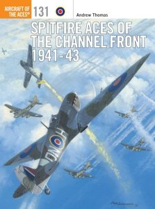 AIRCRAFT OF THE ACES 131 Spitfire Aces of the Channel Front 1941-43