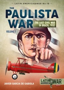 The Paulista War Vol. 1: The Last Civil War in Brazil, 1932