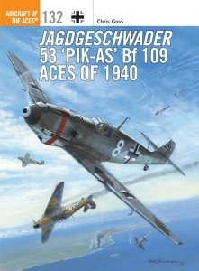 AIRCRAFT OF THE ACES 132 Jagdgeschwader 53 'Pik-As' Bf 109 Aces of 1940