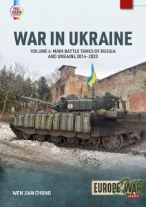 WAR IN UKRAINE VOLUME 4: Main Battle Tanks of Russia and Ukraine