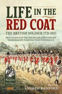 Life in the Red Coat: The British Soldier 1721-1815