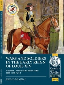 WARS AND SOLDIERS IN THE EARLY REIGN OF LOUIS XIV VOLUME 6 PART 2