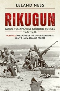 Rikugun Guide to Japanese Ground Forces 1937-1945 Vol. 2