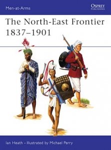 MEN-AT-ARMS 324 The North-East Frontier 1837-1901
