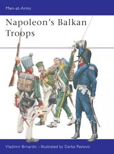 MEN-AT-ARMS 410 Napoleon's Balkan Troops