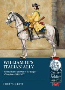 WILLIAM III'S ITALIAN ALLY. Piedmont and the War of the League of Augsburg 1683-1697