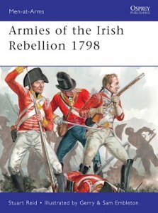 MEN-AT-ARMS 472 Armies of the Irish Rebellion 1798