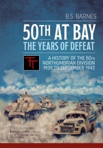 50th at Bay: A History of The 50th Northumbrian Division 1939 to September 1942