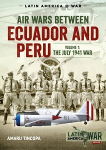 AIR WARS BETWEEN ECUADOR AND PERU VOLUME 1