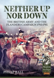 Neither Up Nor Down: The British Army and the Flanders Campaign 1793-1795