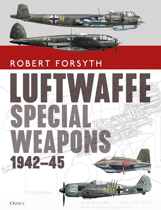 GENERAL AVIATION Luftwaffe Special Weapons 1942-45