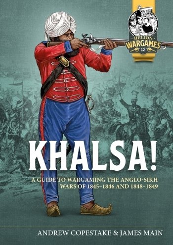 Khalsa!: A Guide to Wargaming the Anglo-Sikh Wars 1845-1846 and 1848-1849