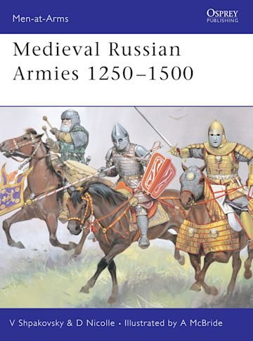MEN-AT-ARMS 367 Medieval Russian Armies 1250-1500
