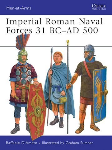 MEN-AT-ARMS 451 Imperial Roman Naval Forces 31 BC–AD 500
