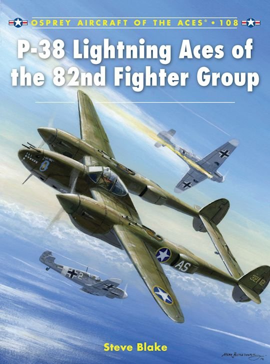 AIRCRAFT OF THE ACES 108 P-38 Lightning Aces of the 82nd Fighter Group