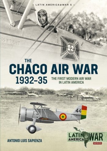 The Chaco Air War 1932-35: The First Modern Air War in Latin America