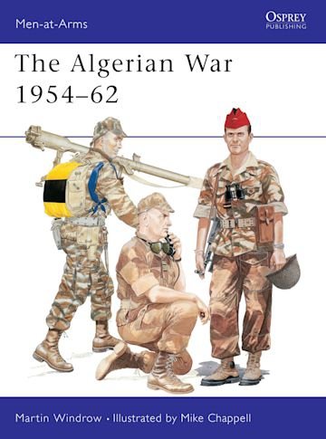 MEN-AT-ARMS 312 The Algerian War 1954-62