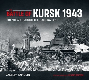 THE BATTLE OF KURSK 1943. The View Through the Camera Lens