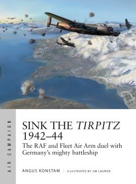 AIR CAMPAIGN 07 Sink the Tirpitz 1942–44