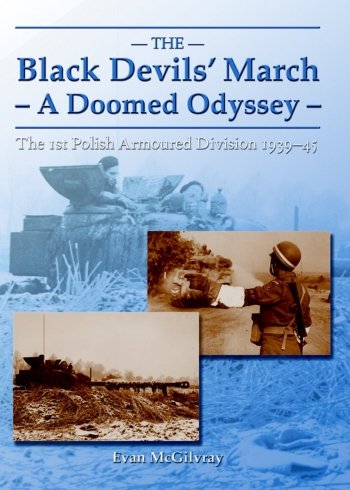 The Black Devils' March a Doomed Odyssey: The 1st Polish Armoured Division 1939-45