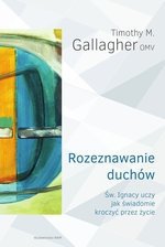 Rozeznawanie duchów. Św. Ignacy uczy jak świadomie kroczyć przez życie